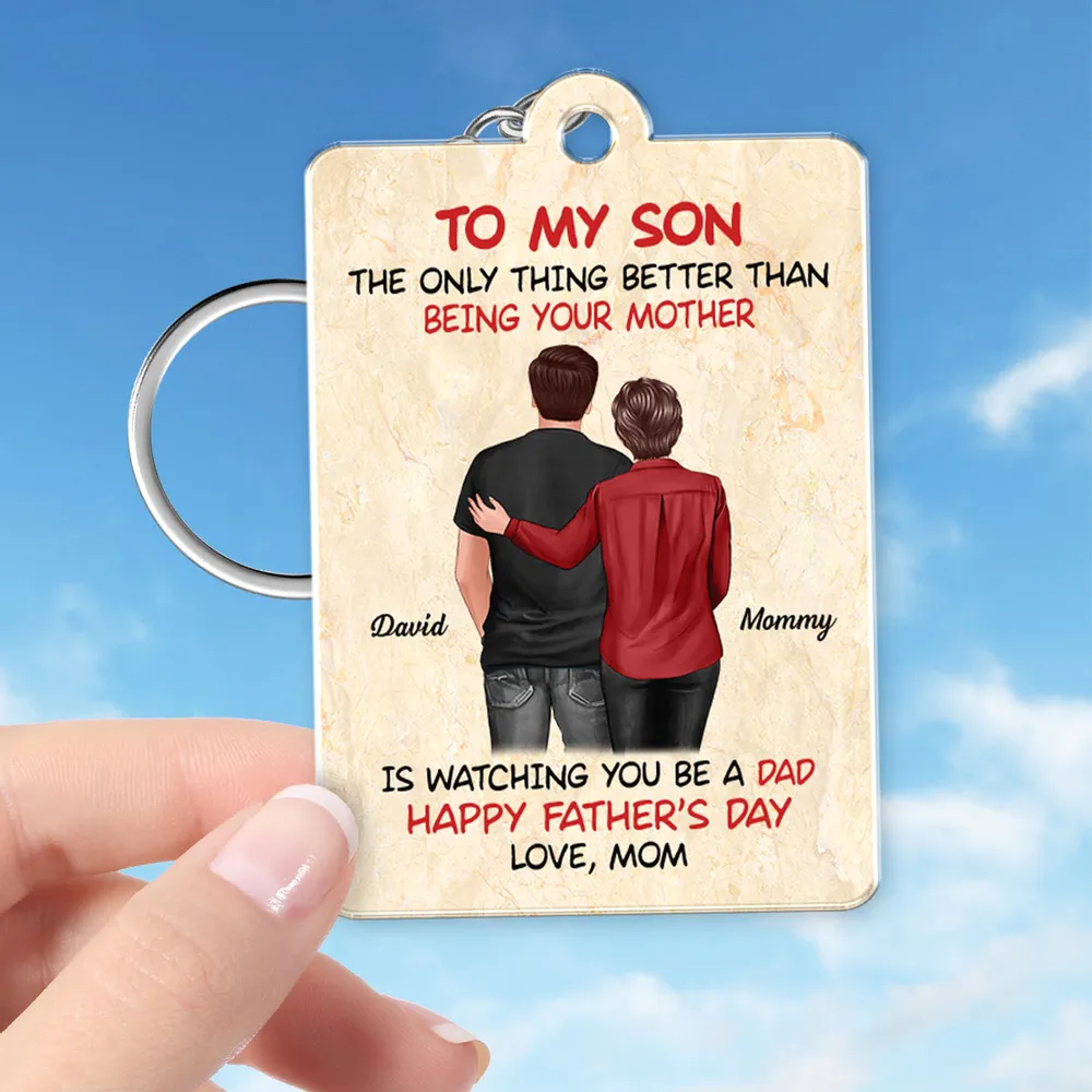 The Better Thing Is Watching You Being A Dad - Personalized Acrylic Keychain - Gift For Son On Father's Day From Mom & Dad, Grandparents