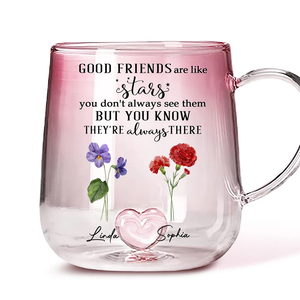 Good Friends Are Like Stars Custom Birth Month Flower - Personalized Gradient Glass Mug - Gift For Besties, Sisters, Friends