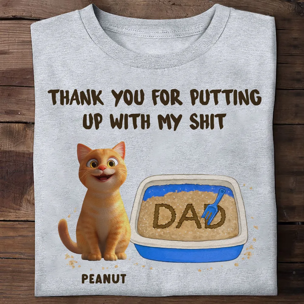 Thank You For Putting Up With My Sheet - Personalized Apparel - Gift For Cat Dad