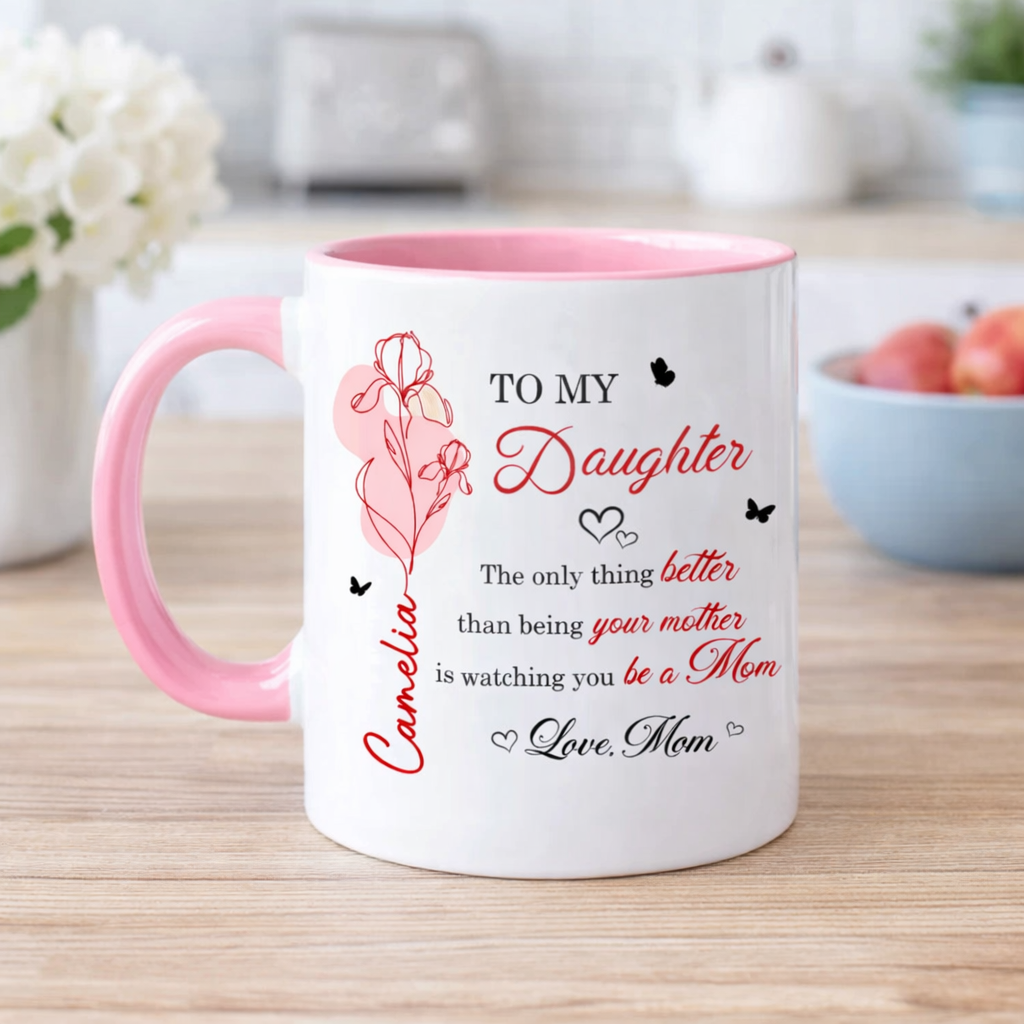The Only Thing Better is Watching You Be a Mom - Personalized Mug - Custom Birth Month Flower, Heartfelt Mother's Day Gift for Daughter