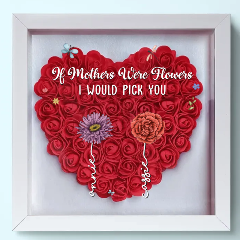 A Mother Is Like A Flower, Each One Beautiful And Unique - Personalized Flower Frame Box - Gift For Mother, Mother's Day, Birthday Gift