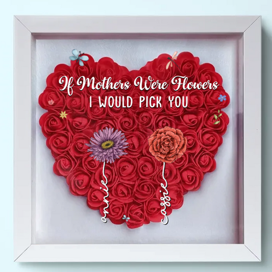 A Mother Is Like A Flower, Each One Beautiful And Unique - Personalized Flower Frame Box - Gift For Mother, Mother's Day, Birthday Gift