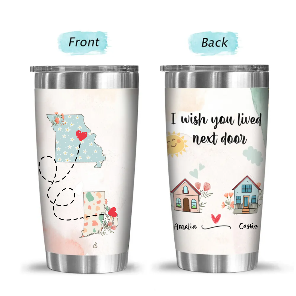 I Wish You Lived Next Door - Personalized Tumbler - Long Distance Friendship Gifts, Custom State-to-State Tumbler