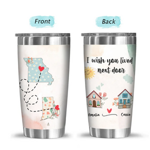I Wish You Lived Next Door - Personalized Tumbler - Long Distance Friendship Gifts, Custom State-to-State Tumbler