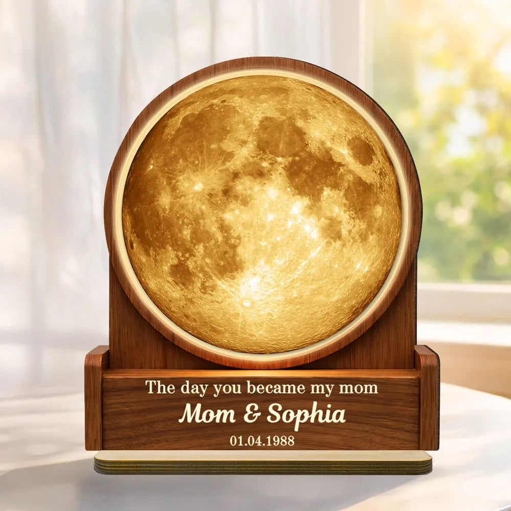 The Day You Became My Mom Custom Moon Phase by Date - Personalized Wooden Plaque - Heartfelt Gift for Mom, Mother's Day Gift