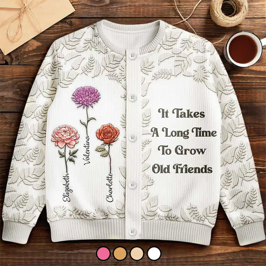 It Takes A Long Time To Grow An Old Friend - Personalized Cardigan - Christmas Gift For Sisters, Besties