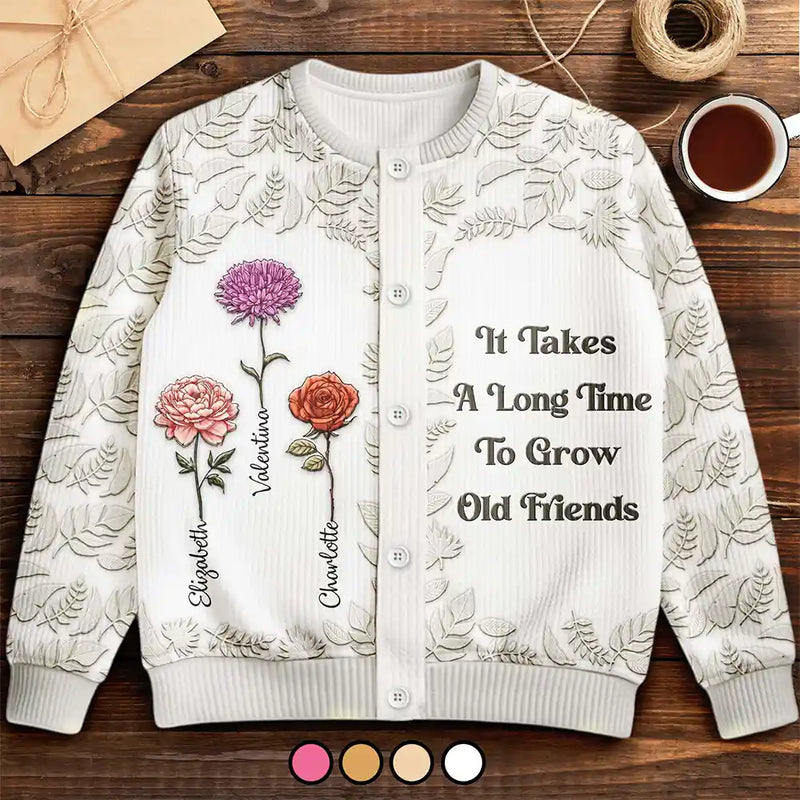 It Takes A Long Time To Grow An Old Friend - Personalized Cardigan - Christmas Gift For Sisters, Besties