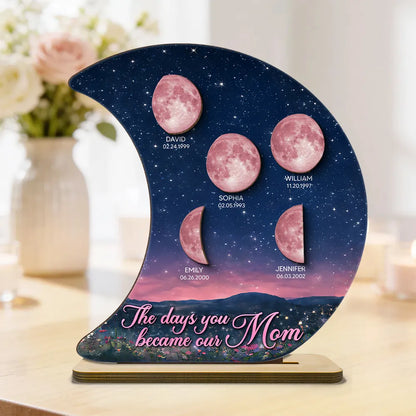 The Days You Became Our Mom Custom Pink Moon Phase - Personalized Wooden Plaque - Heartfelt Gift For Mom, Grandma, Mother's Day Gift