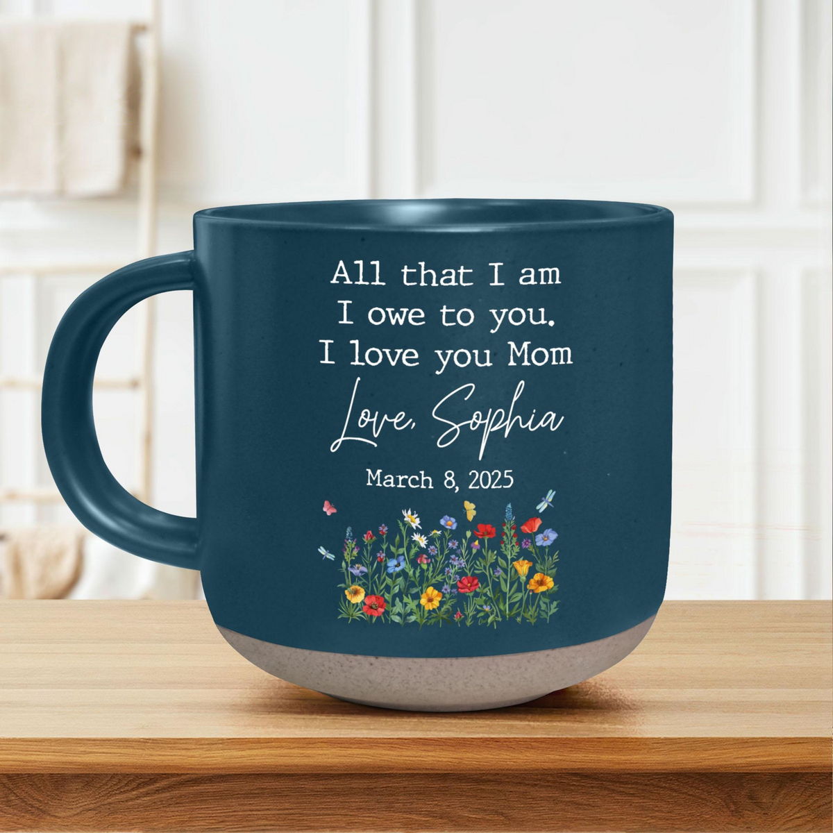 All That I Am I Owe To You - Personalized Pottery Mug - Gift For Mom, Mother's Day, Birthday Gift