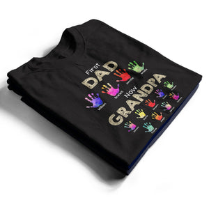 First Dad Now Grandpa Handprints - Personalized Apparel - Gift For Father, Grandfather, Father's Day Gift