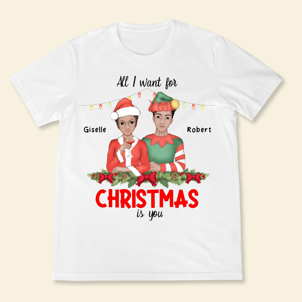 All I Want For Christmas Is You - Personalized Shirt - Gift For Couple, Christmas Gift