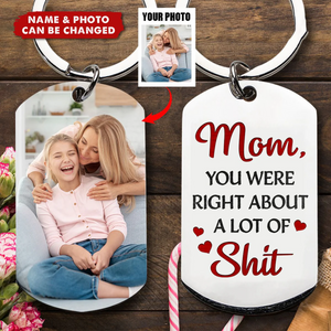 Dear Mom You Were Right - Personalized Stainless Steel Keychain - Gift For Mom, Mother's Day, Birthday Gift