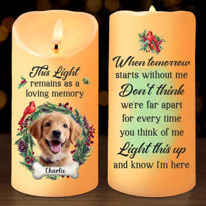 Light This Up And Know I'm Here - Custom LED Flameless Candle - Sympathy Gift, Christmas Gift For Pet Owners, Pet Lovers