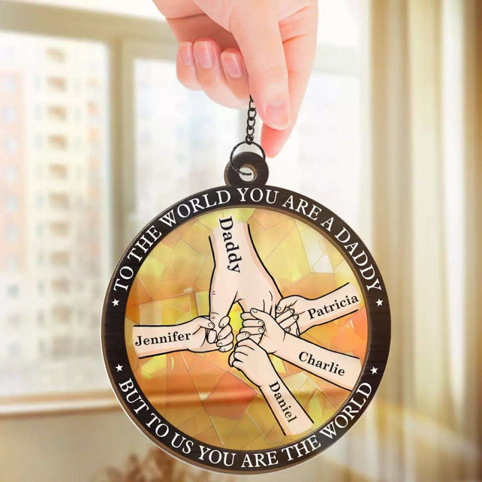 Daddy To Us You're The World - Personalized Suncatcher