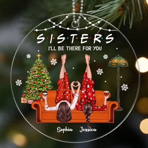 Sisters I'll Be There for You - Personalized Crystal Ornament - Christmas Gift for Sisters, Siblings