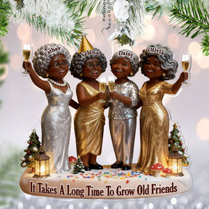 It Takes A Long Time To Grow Old Friends Party Women - Personalized Acrylic Ornament - Christmas Gift For Sisters, Besties