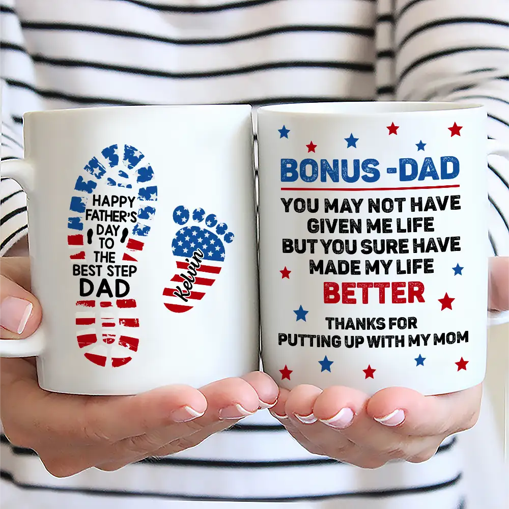Stars And Stripes You Have Made My Life Better - Personalized Mug - 4th Of July Gift For Bonus Dad
