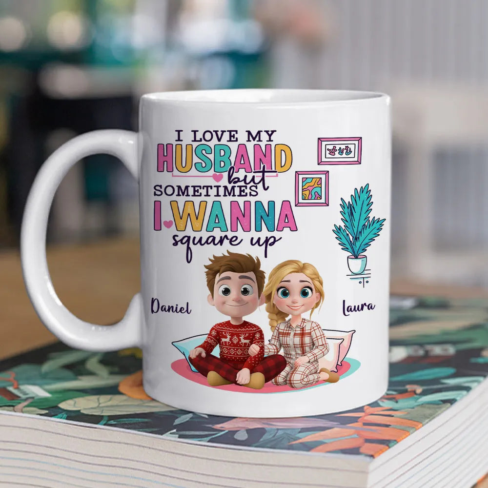 I Love My Husband But Sometimes I Wanna Square Up - Personalized Mug - Anniversary Gift, Valentine's Day Gift For Couple