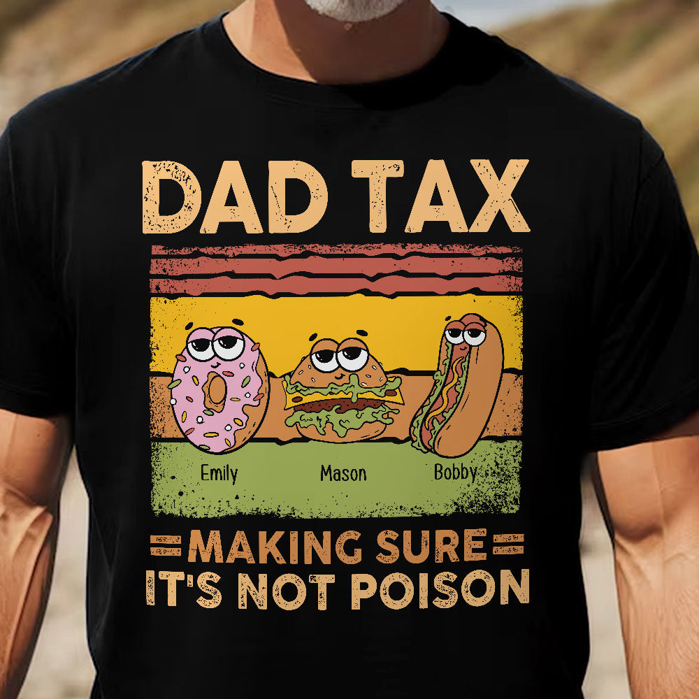 Dad Tax - Personalized Apparel - Gift For Dad, Father's Day, Birthday Gift