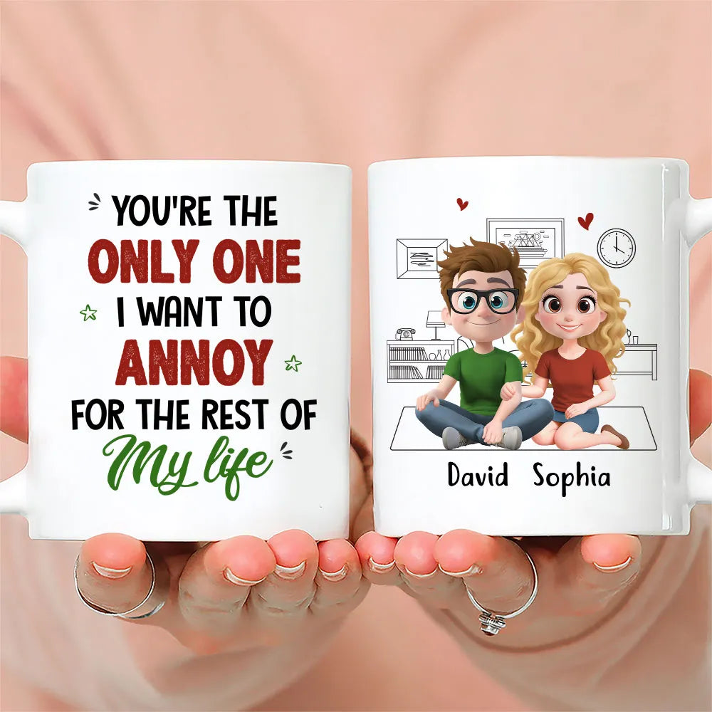 You're The Only One I Want To Annoy For The Rest Of My Life - Personalized Mug - Gift For Couple
