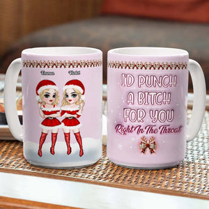 I'd Punch Right In The Throat Christmas Sisters Besties - Personalized 3D Inflated Effect Printed Mug - Christmas Gift For Sisters, Besties