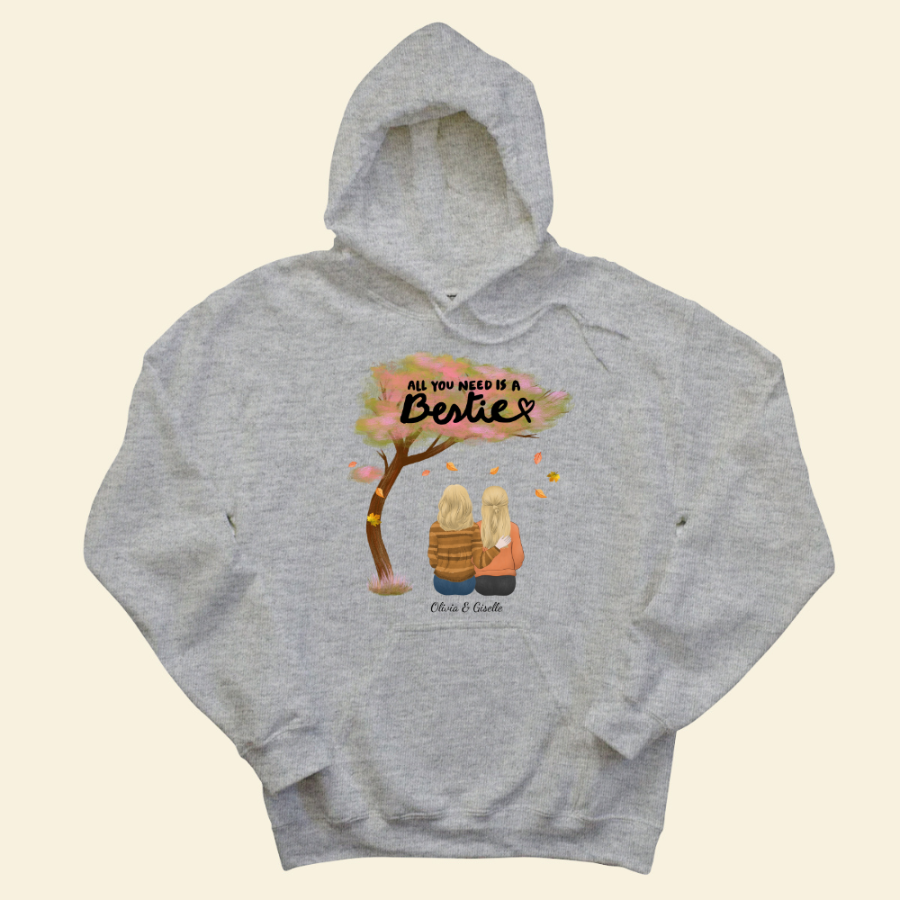 All You Need Is A Bestie - Personalized Hoodie - Gift For Bestie, Best Friend, Fall Season