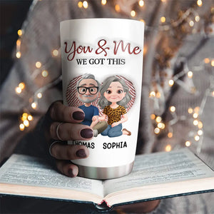 You & Me We Got This - Personalized Tumbler - Anniversary Gift For Couple