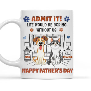 Life Would Be Boring Without Me - Personalized 3D Inflated Effect Coffee Mug - Gift For Dog Dad, Cat Dad, Father's Day Gift, Birthday Gift