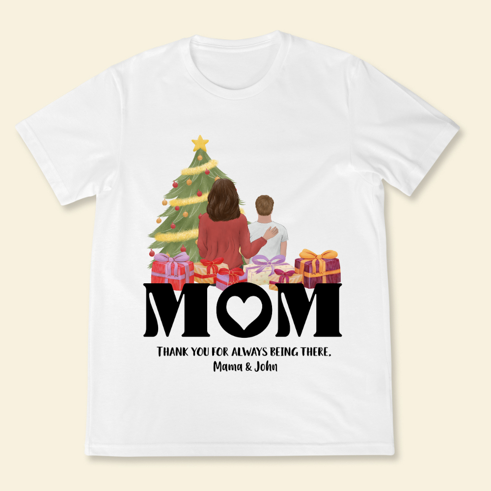 Mom, Thank You For Always Being There - Personalized Shirt - Christmas Gift For Mother