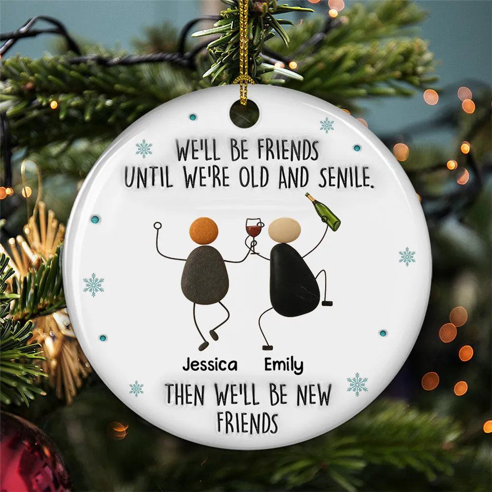 Until We Are Old & Senile Drunken Pebble Friends - Personalized Ornament - Christmas Gift For Friends, BFF
