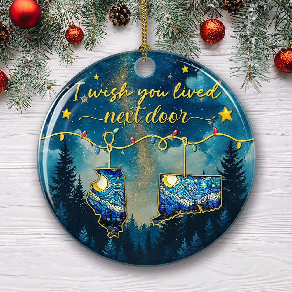 I Wish You Lived Next Door Night Sky States - Personalized Ornament - Christmas Gift For Friends, Family, Long Distance Gift