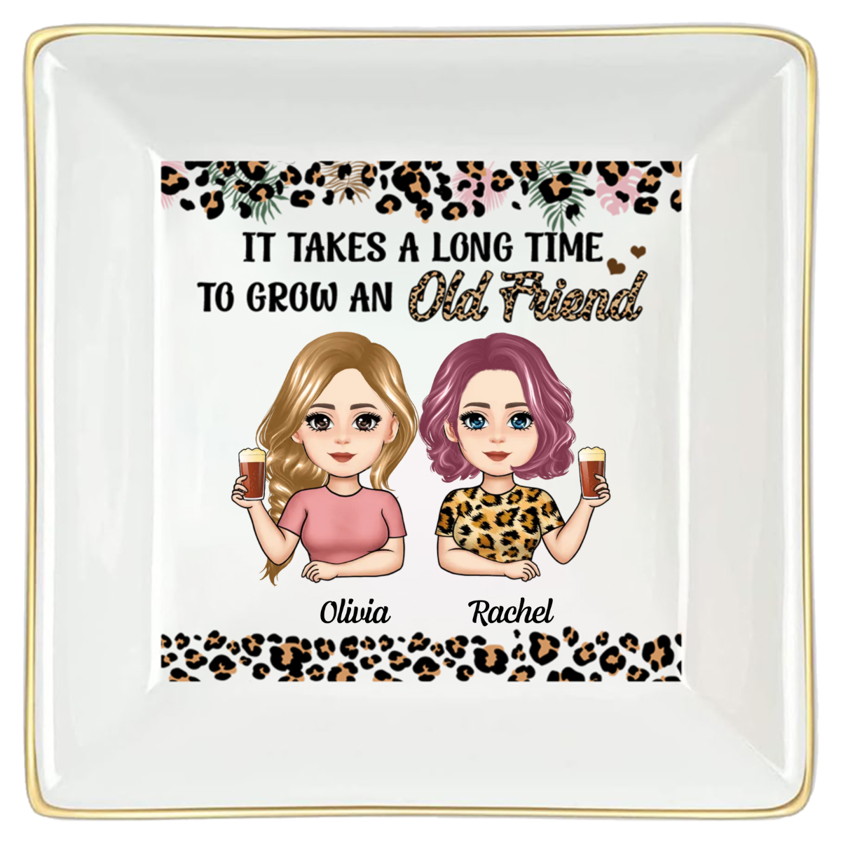 It Takes A Long Time To Grow An Old Friend - Personalized Jewelry Plate - Gift For Besties, Soul Sisters, BFF