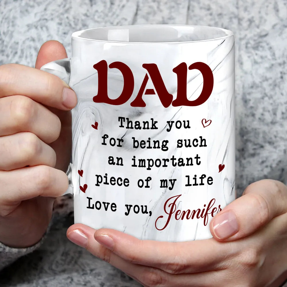 Dad An Important Piece Of My Life - Personalized Marble Mug - Gift For Dad, Papa, Father's Day Gift