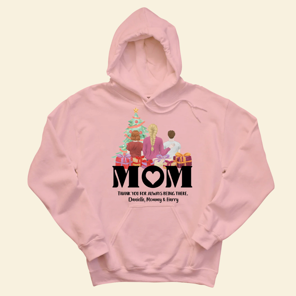 Mom, Thank You For Always Being There - Personalized Hoodie - Christmas Gift For Mother