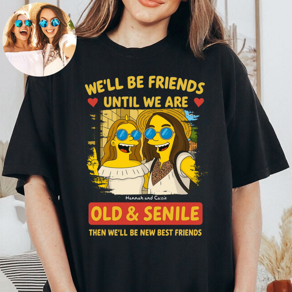 Until We're Old And Senile Simpsonized Photo Portrait - Personalized Apparel - Gift For Bestie, Sisters, Friends