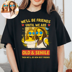 Until We're Old And Senile Simpsonized Photo Portrait - Personalized Apparel - Gift For Bestie, Sisters, Friends