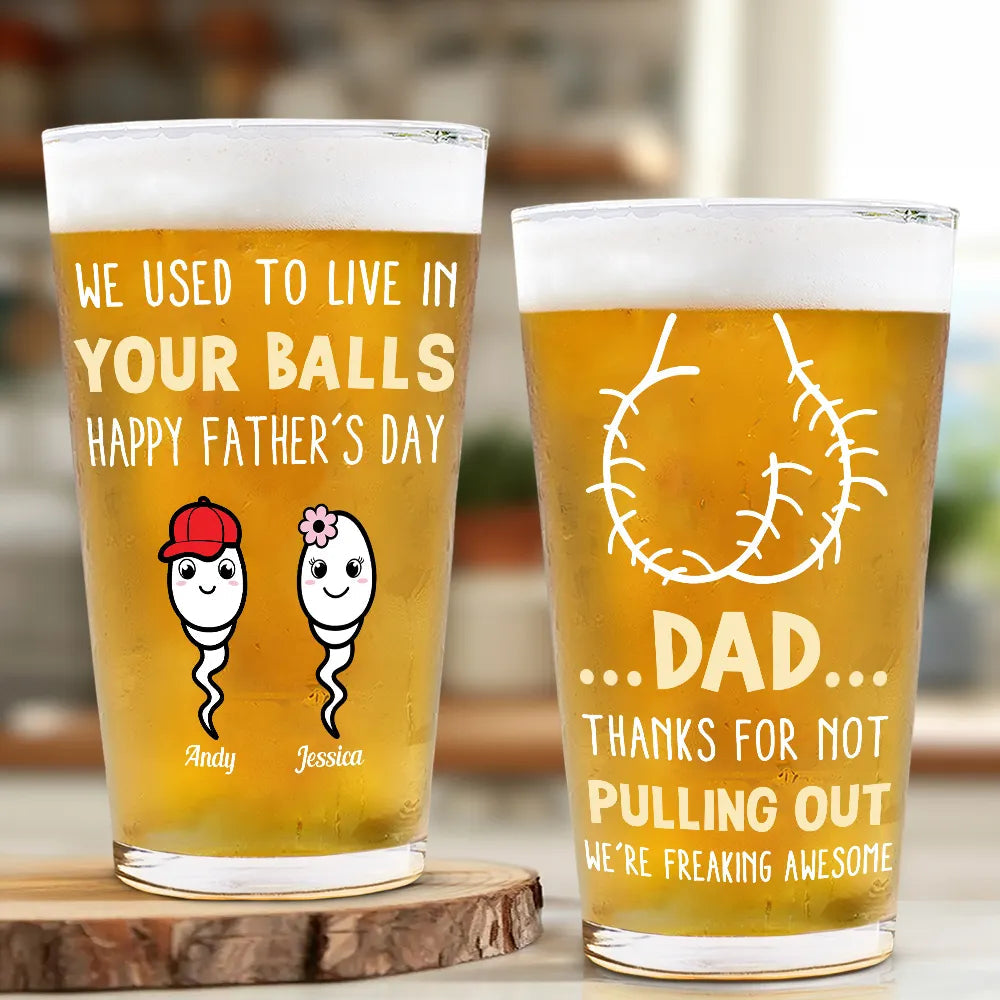 Dad Thanks For Not Pulling Out Funny Kids - Personalized Beer Glass - Gift For Dad Papa On Father's Day, Birthday Gift