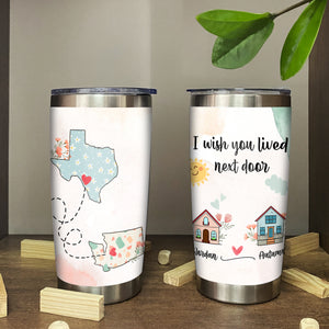 I Wish You Lived Next Door - Personalized Tumbler - Long Distance Friendship Gifts, Custom State-to-State Tumbler