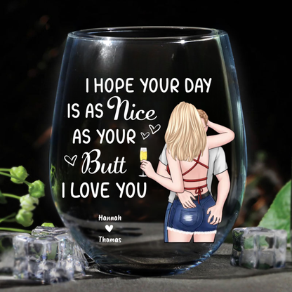 I Hope Your Day Nice - Personalized Wine Glass - Anniversary Gitf, Valentine's Day Gift For Husband, Boyfriend