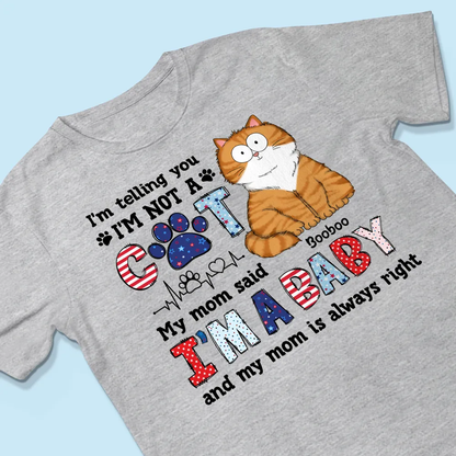 I'm A Baby & My Mom Is Always Right - Personalized Apparel - 4th Of July Gift For Cat Mom
