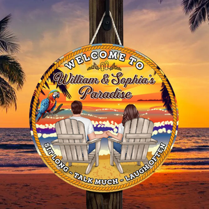 Welcome To Paradise Sit Long Talk Much - Personalized Wood Sign - Housewarming, Birthday, Anniversary Gift for Him, Her