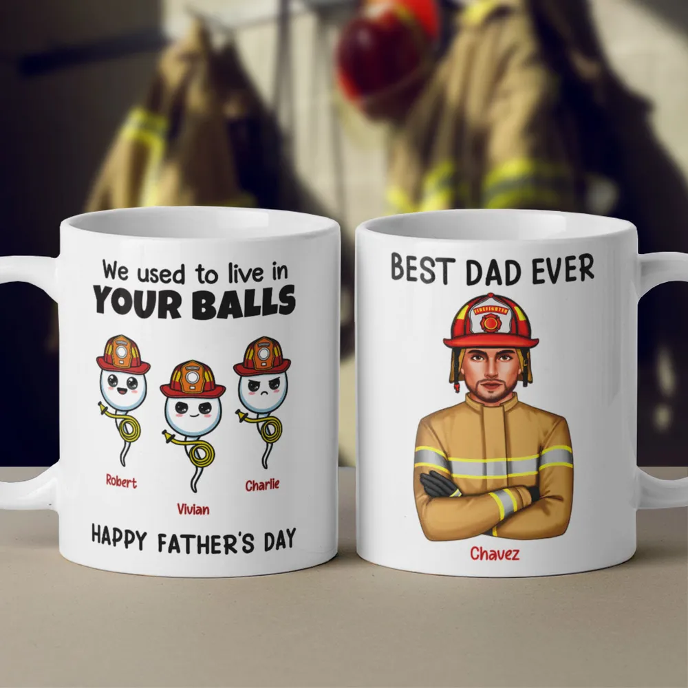 Firefighter Dad We Used To In Your Balls - Personalized Mug - Gift For Firefighter Dad, Father's Day Gift