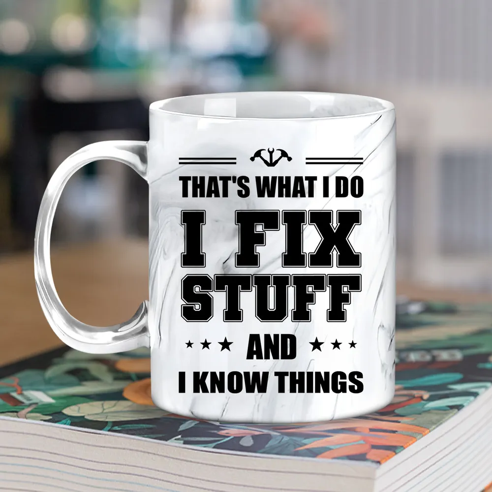 I Fix Stuff And I Know Things - Personalized Marble Mug - Gift For Dad, Papa, Father's Day Gift