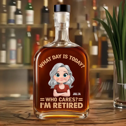 What Day Is Today Who Cares - Personalized Whiskey Bottle - Retirement Gift