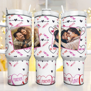 Be Mine Forever Custom Photo - Personalized 40oz Stainless Steel Tumbler - Gift For Couple
