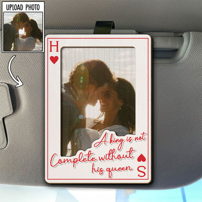 A King Is Not Complete Without His Queen - Personalized Car Visor Clip - Gift For Couple