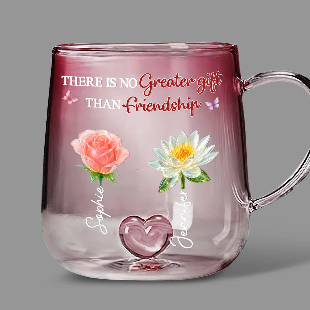 There Is No Greater Gift Than Friendship Crystal Birth Month Flower - Personalized Gradient Glass Mug - Gift For Sisters, Besties