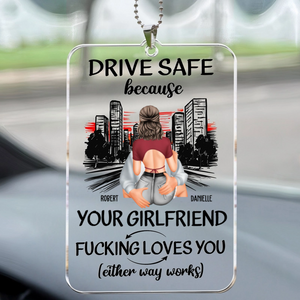 Drive Safe Because I Love You - Personalized Car Ornament - Gift For Boyfriend, Valentine's Gift