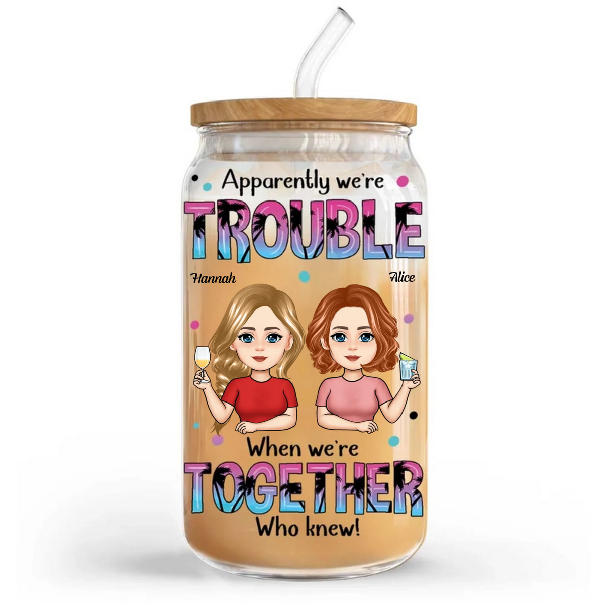 Apprently We're Trouble When We're Together Summer Besties - Personalized Glass Tumbler - Gift For Bestie, Summer Vacation Gift