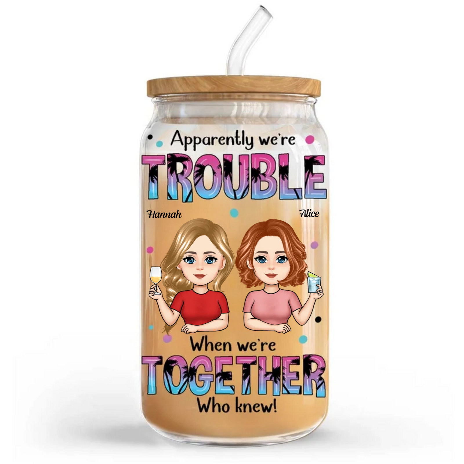 Apprently We're Trouble When We're Together Summer Besties - Personalized Glass Tumbler - Gift For Bestie, Summer Vacation Gift